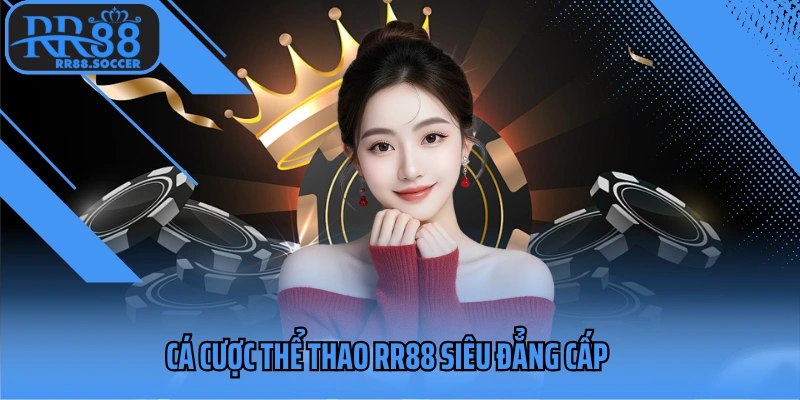 Cá cược thể thao RR88 siêu đẳng cấp