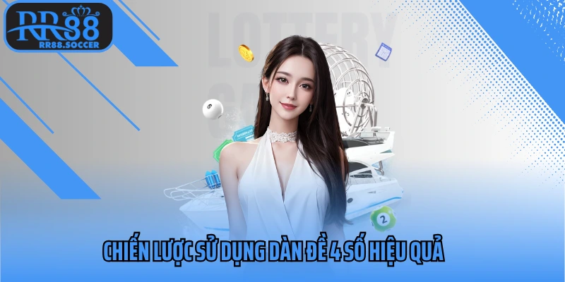 Chiến lược sử dụng dàn đề 4 số hiệu quả