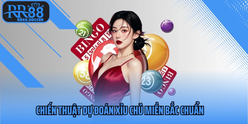 Chiến thuật dự đoán xỉu chủ miền bắc chuẩn