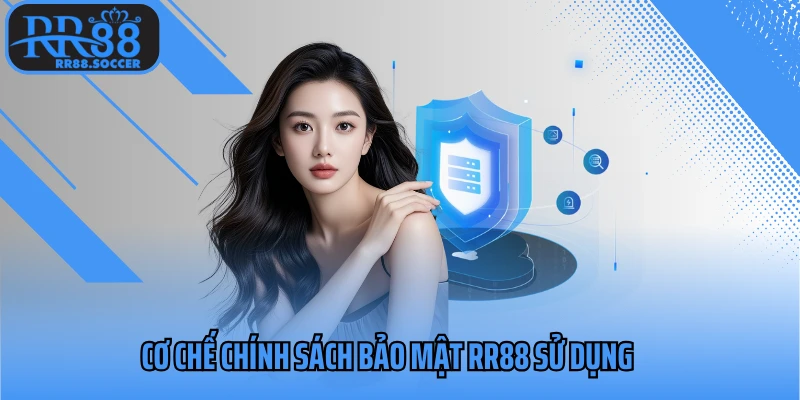 Cơ chế chính sách bảo mật RR88 sử dụng