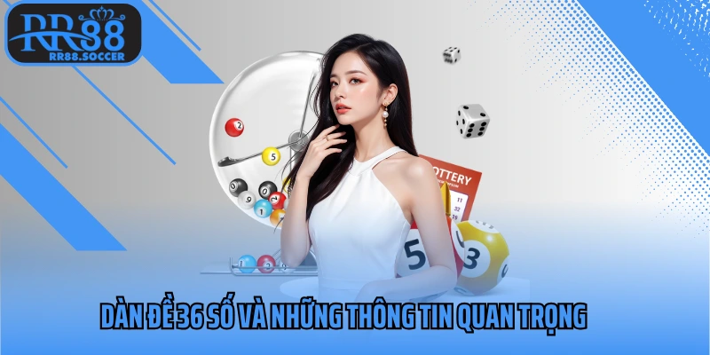 Dàn đề 36 số và những thông tin quan trọng