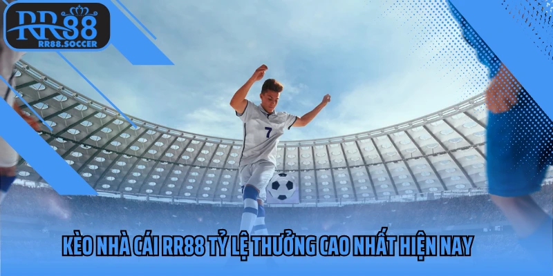 Kèo nhà cái tỷ lệ thưởng cao nhất hiện nay