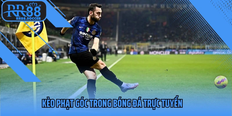 Kèo phạt góc trong bóng đá trực tuyến