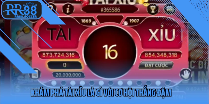 Khám phá Tài Xỉu là gì với cơ hội thắng đậm