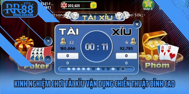 Kinh nghiệm chơi Tài Xỉu vận dụng chiến thuật đỉnh cao