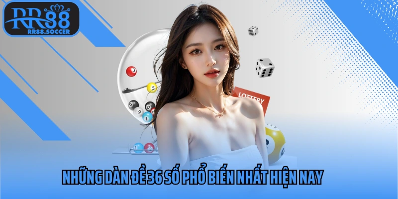 Những dàn đề 36 số phổ biến nhất hiện nay