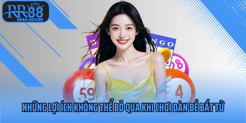 Những lợi ích không thể bỏ qua khi chơi dàn đề bất tử