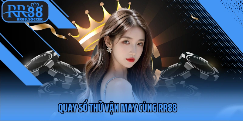 Quay số thử vận may cùng RR88