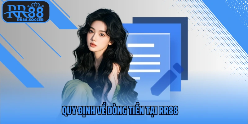 Quy định về dòng tiền tại RR88