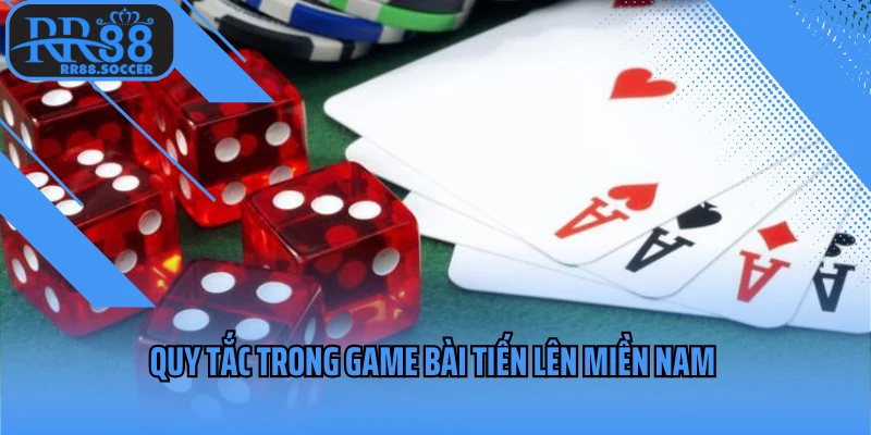 Quy tắc trong game bài tiến lên miền Nam