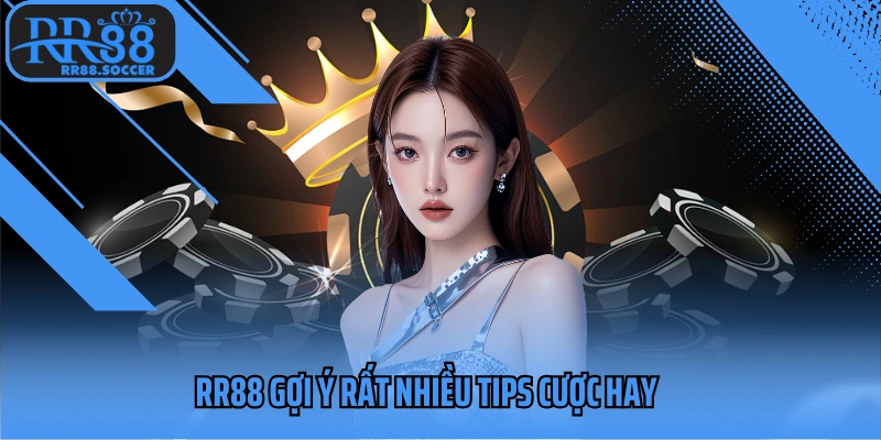 RR88 gợi ý rất nhiều tips cược hay