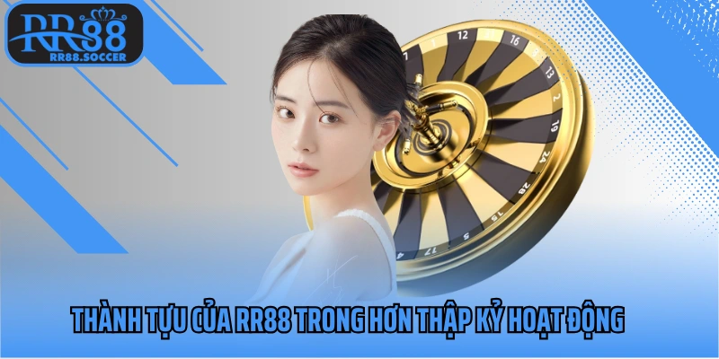 Thành tựu của RR88 trong hơn thập kỷ hoạt động