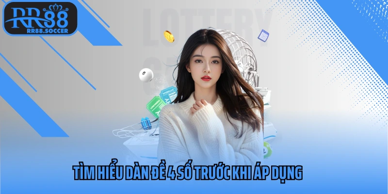 Tìm hiểu dàn đề 4 số trước khi áp dụng
